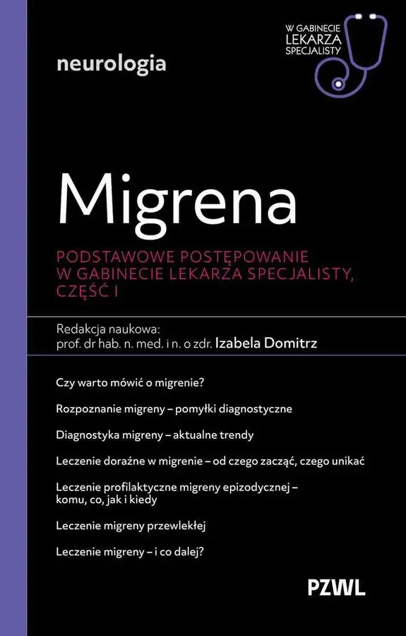 Migrena. Podstawowe postępowanie. W gabinecie lekarza specjalisty. Część 1