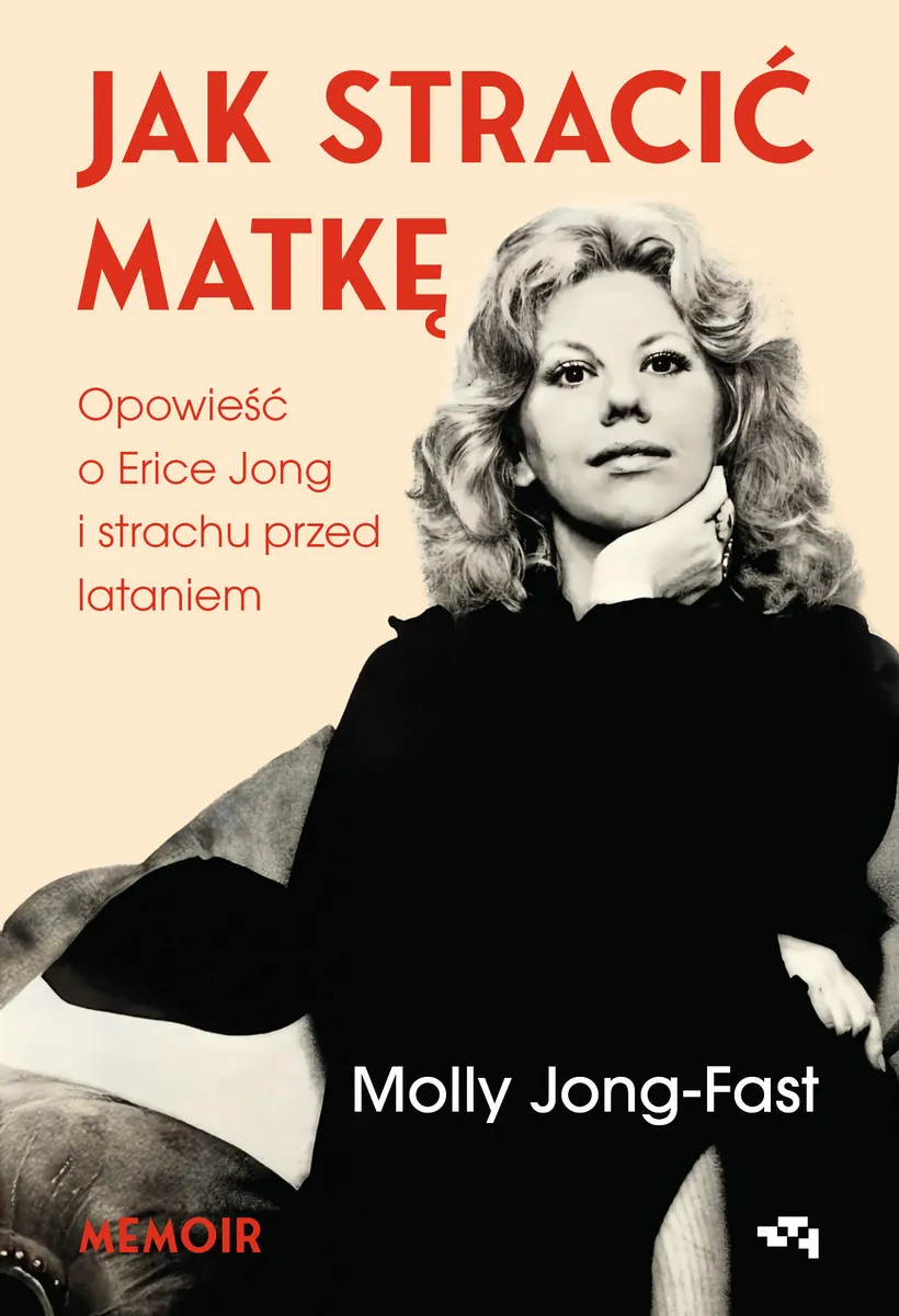 Jak stracić matkę. Opowieść o Erice Jong i strachu przed lataniem