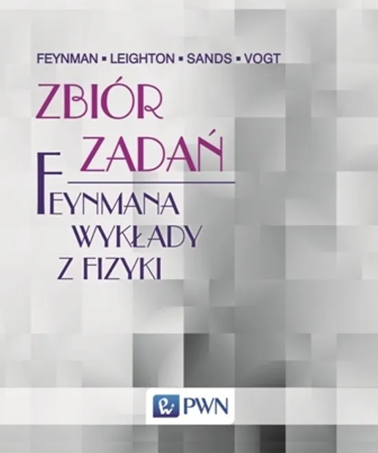 Zbiór zadań. Feynmana wykłady z fizyki