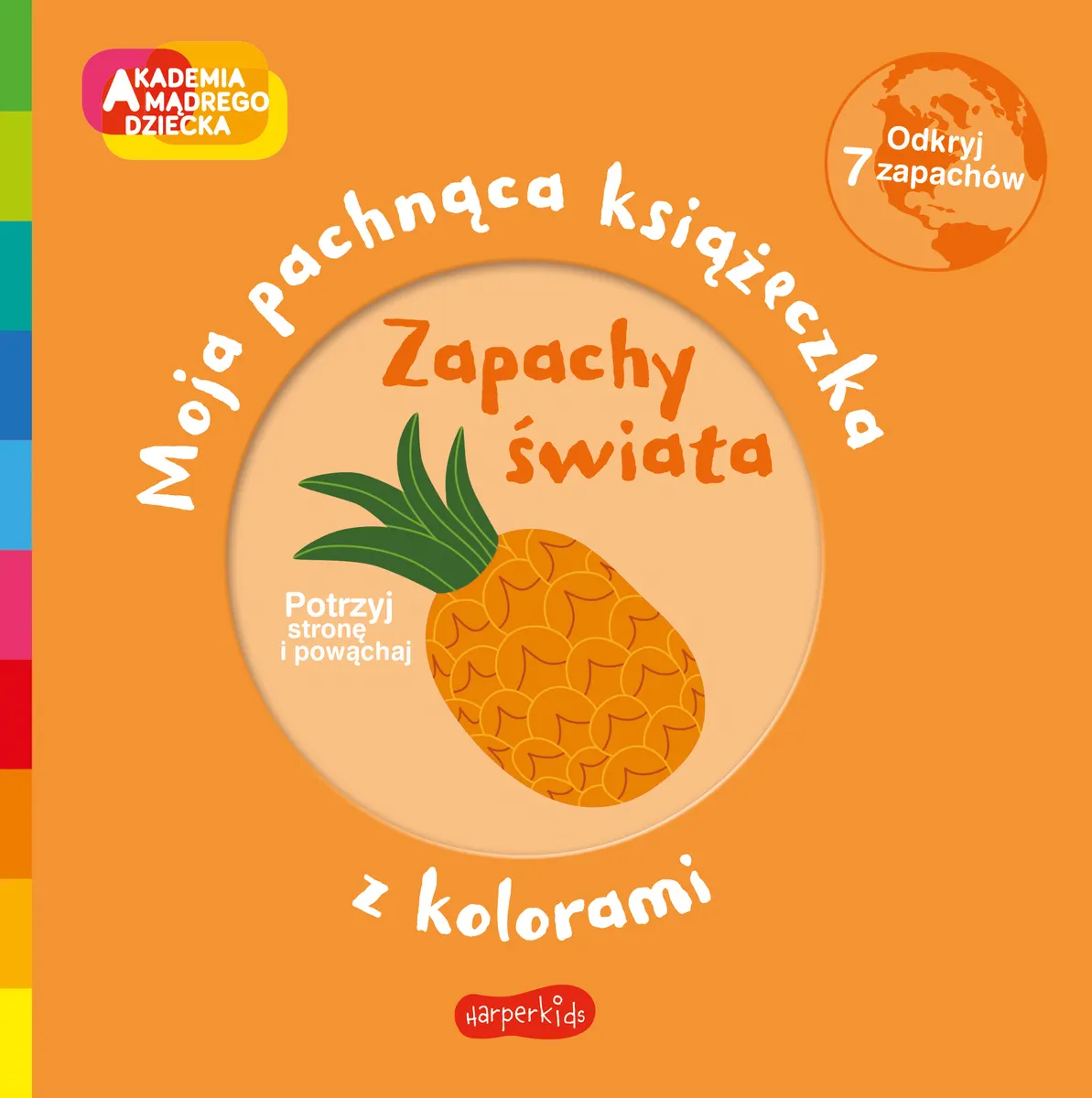 Zapachy świata. Akademia Mądrego Dziecka. Moja pachnąca książeczka z kolorami