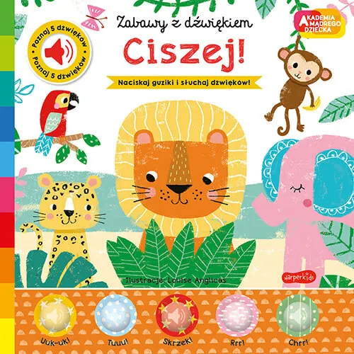 Ciszej! Akademia Mądrego Dziecka. Zabawy z dźwiękiem