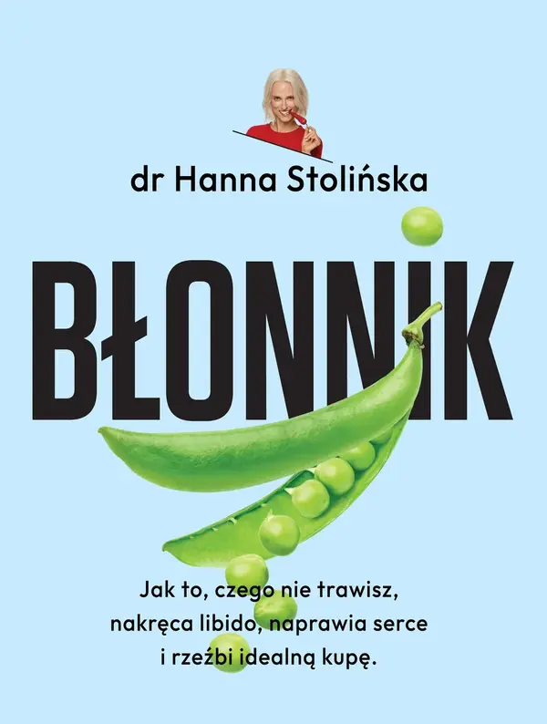 Błonnik. Jak to, czego nie trawisz, nakręca libido, naprawia serce i rzeźbi idealną kupę