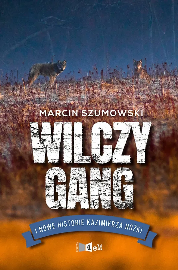 Wilczy gang i nowe historie Kazimierza Nóżki