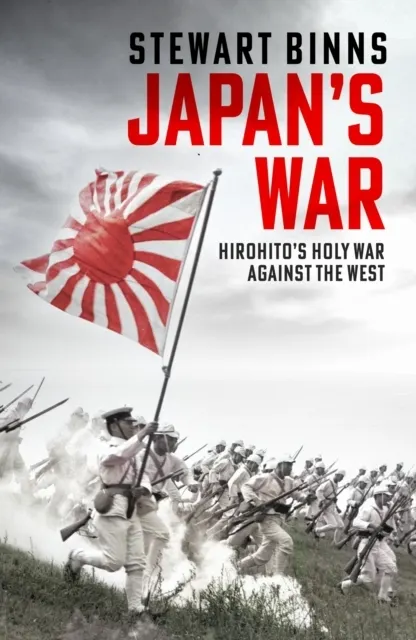 Japan's War: Hirohito’s Holy War Against the West
