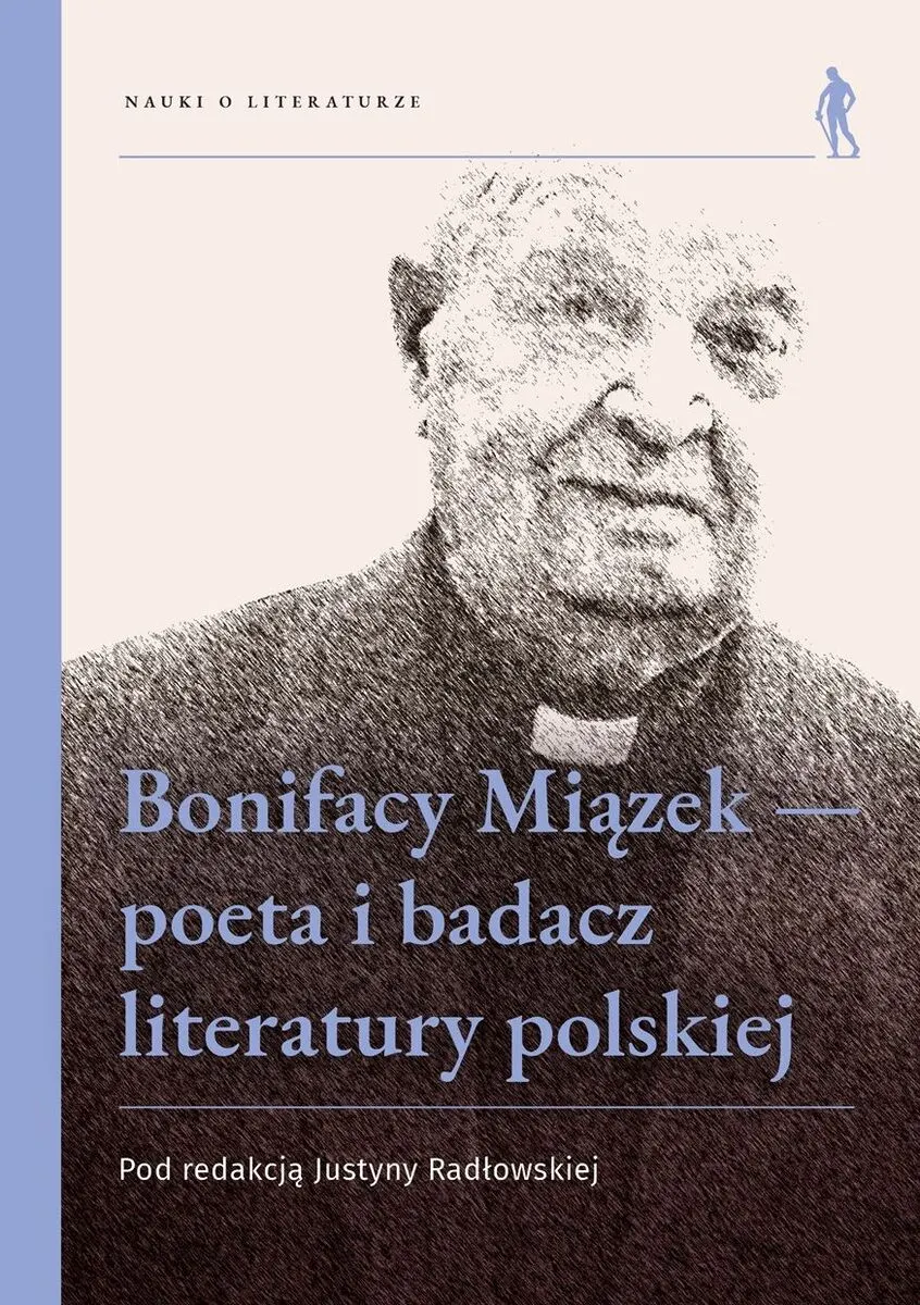 Bonifacy Miązek - poeta i badacz literatury polskiej