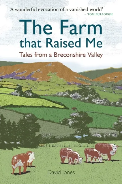 The Farm that Raised Me: Tales from a Breconshire Valley