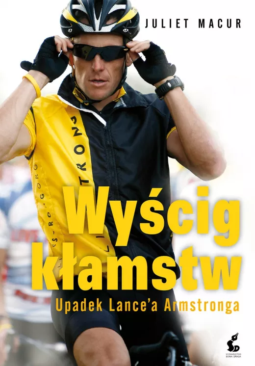 Wyścig kłamstw. Upadek Lance'a Armstronga