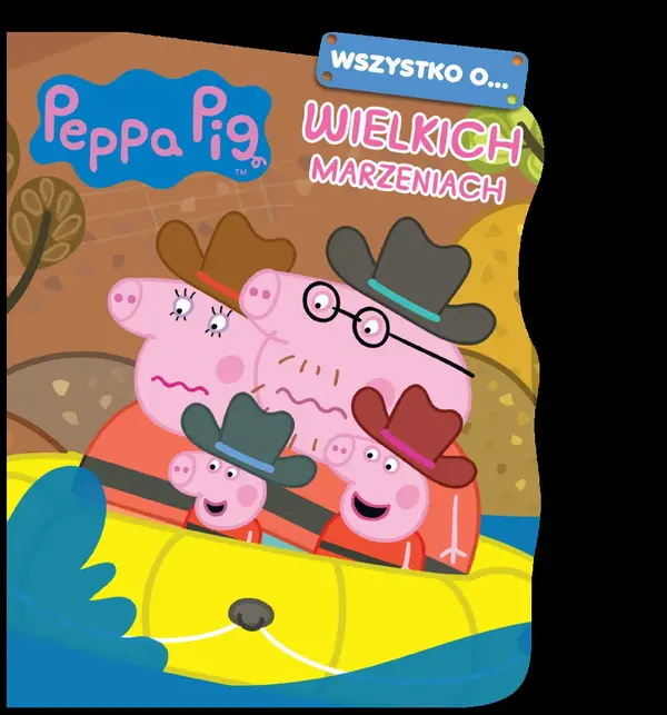 Peppa Pig. Wszystko o… Wielkich marzeniach