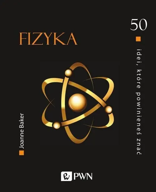 Fizyka. 50 idei które powinieneś znać