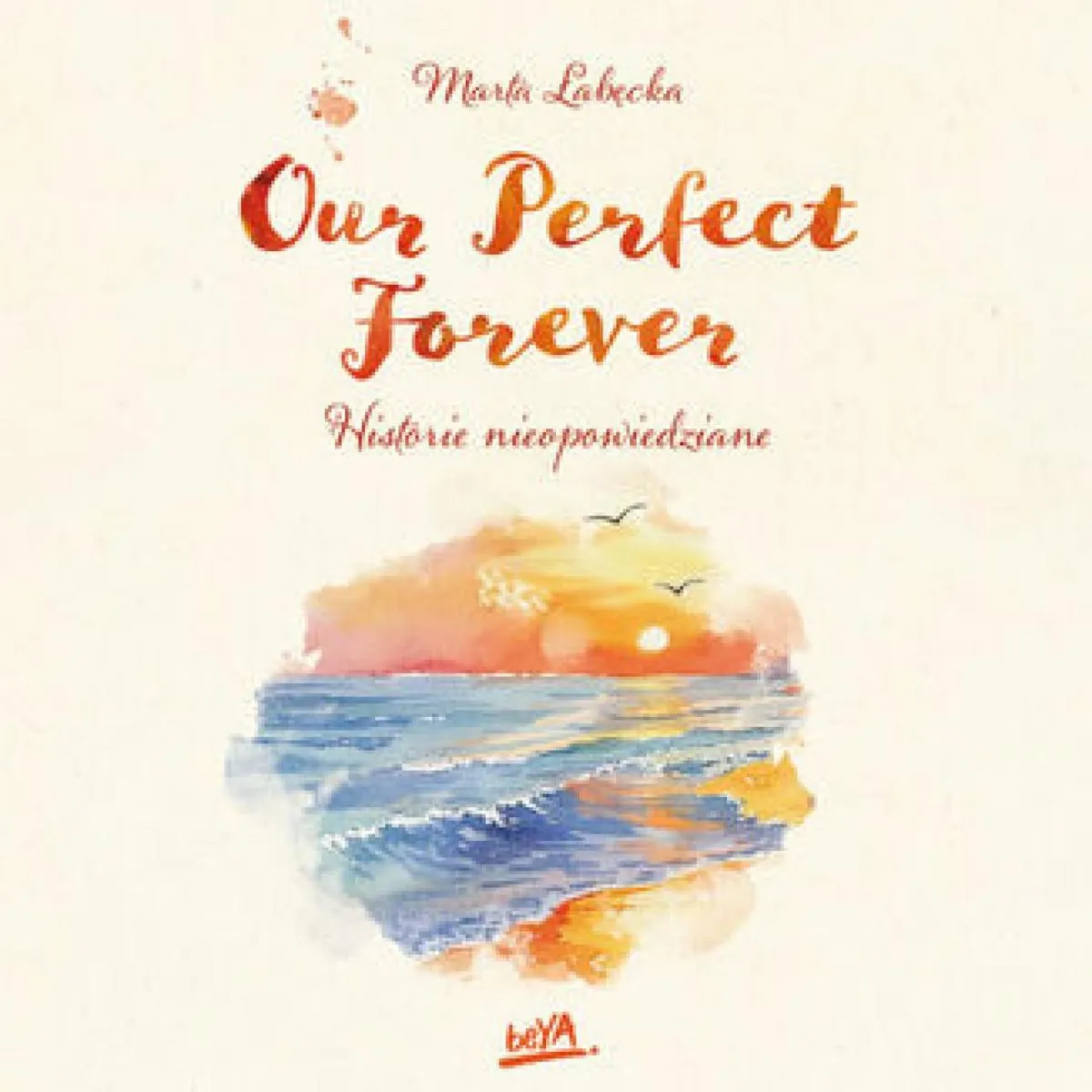 Our Perfect Forever. Historie nieopowiedziane