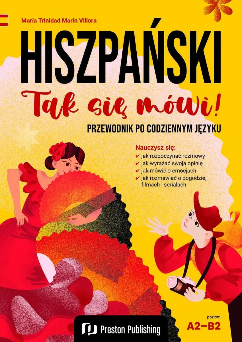 Hiszpański. Tak się mówi! Przewodnik po codziennym języku Poziom A2-B2