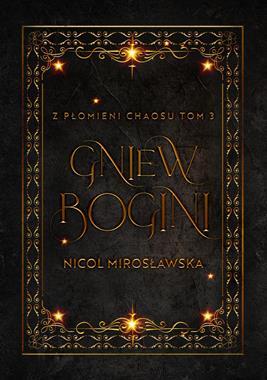 Gniew Bogini. Z płomieni chaosu. Tom 3