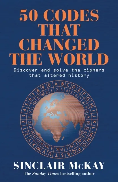 50 Codes that Changed the World. . . And Your Chance to Solve Them!