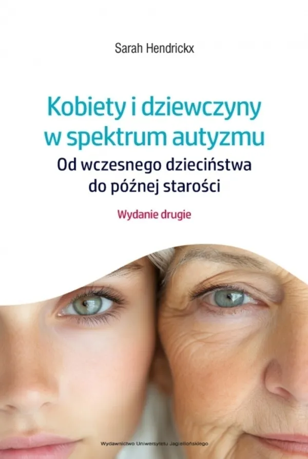 Kobiety i dziewczyny w spektrum autyzmu. Od wczesnego dzieciństwa do późnej starości