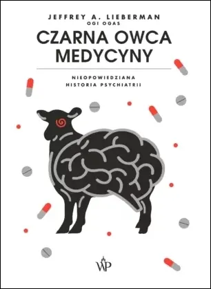 Czarna owca medycyny. Nieopowiedziana historia psychiatrii (wyd.2)