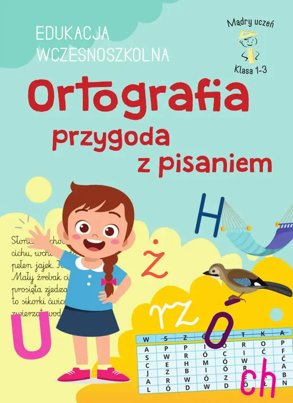 Klasa 1-3. EDUKACJA WCZESNOSZKOLNA. Ortografia przygoda z pisaniem