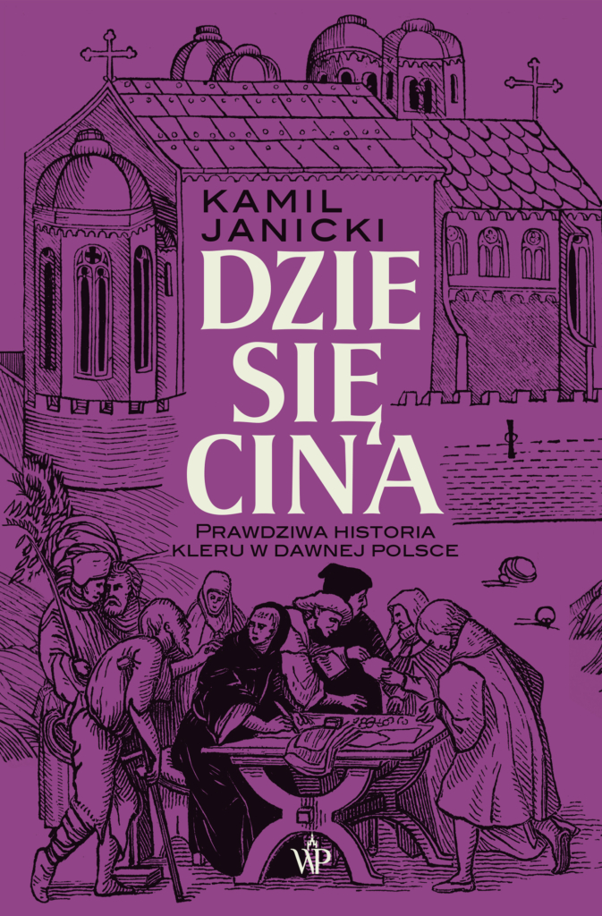 Dziesięcina. Prawdziwa historia kleru w dawnej Polsce