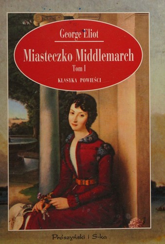 Miasteczko Middlemarch. Tom I-II