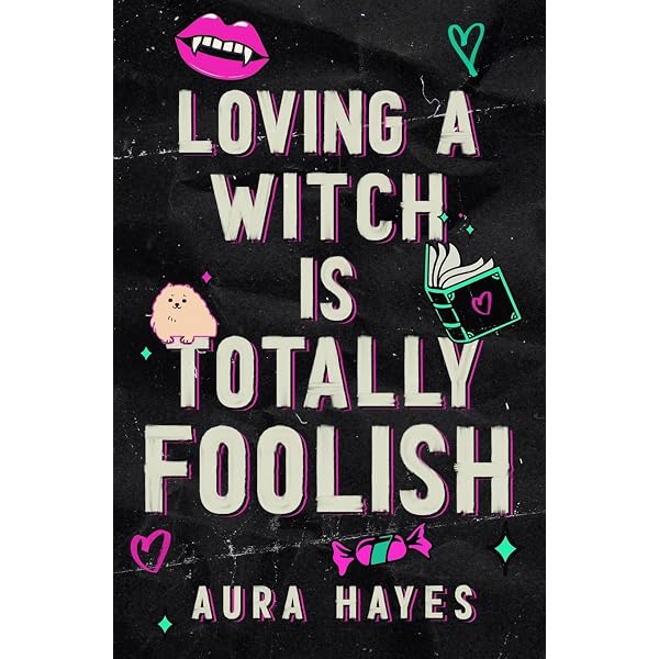 Loving a Witch is Totally Foolish