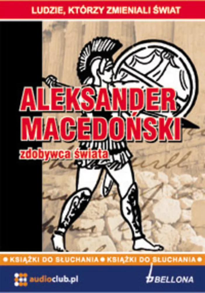 Aleksander Macedoński - zdobywca świata