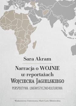 Narracja o WOJNIE w reportażach Wojciecha Jagielskiego