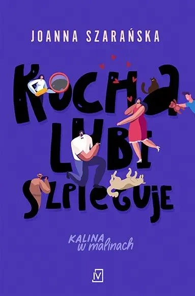 Kocha, lubi, szpieguje. Kalina w malinach. Tom 2