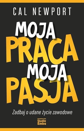 Moja praca, moja pasja. Zadbaj o udane życie zawodowe