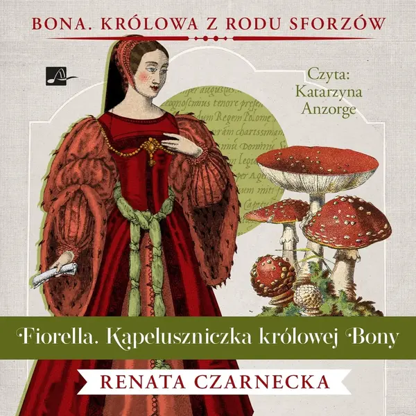 Fiorella. Kapeluszniczka królowej Bony. Cykl Bona. Królowa z rodu Sforzów. Tom 6 (książka audio)