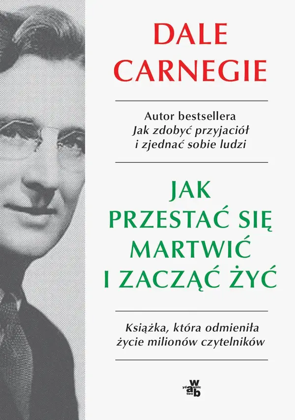 Jak przestać się martwić i zacząć żyć