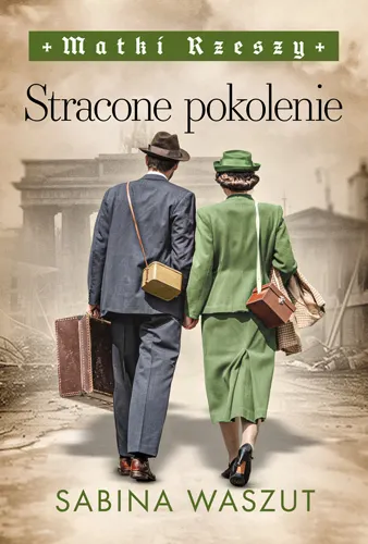 Stracone pokolenie (Matki Rzeszy tom 3)