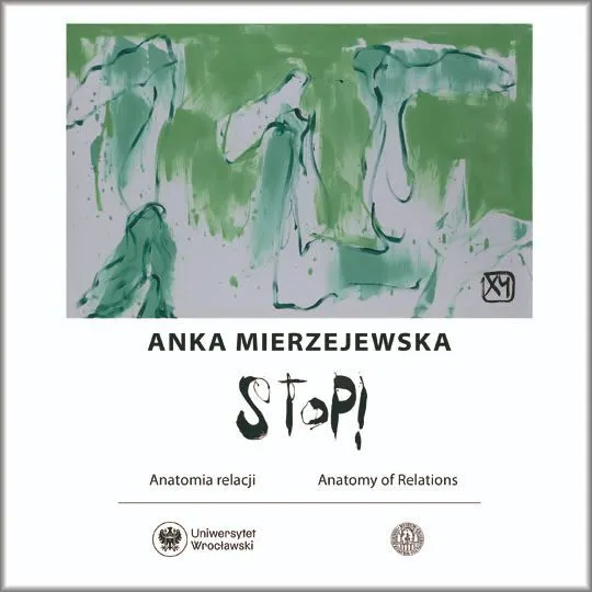 XY Anka Mierzejewska. STOP! Anatomia relacji / Anatomy of Relations