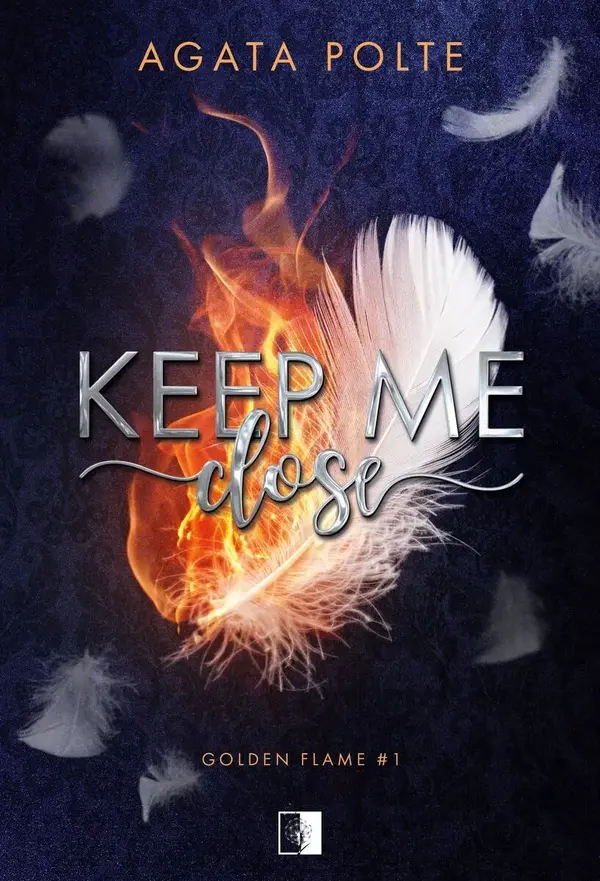 Keep Me Close. Golden Flame