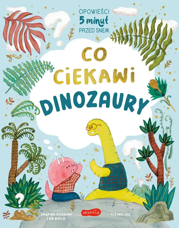 Co ciekawi dinozaury. Opowieści 5 minut przed snem