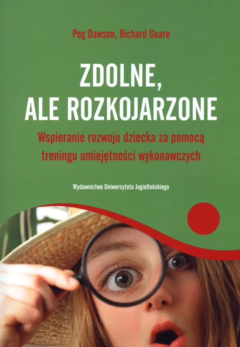 Zdolne ale rozkojarzone. Wspieranie rozwoju dziecka za pomocą treningu umiejętności wykonawczych