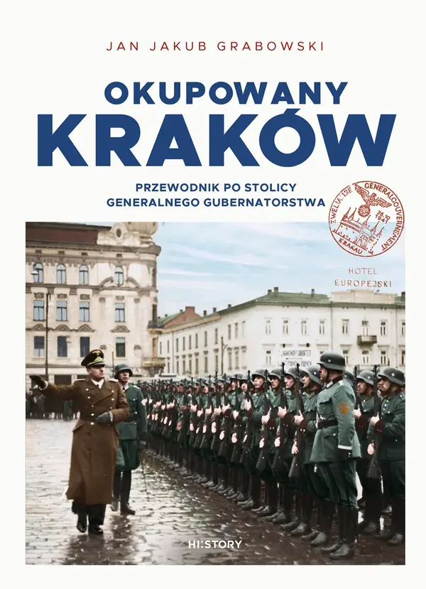 Okupowany Kraków. Przewodnik po stolicy Generalnego Gubernatorstwa