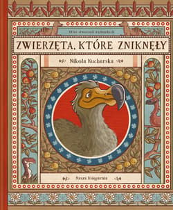 Zwierzęta, które zniknęły. Atlas stworzeń wymarłych