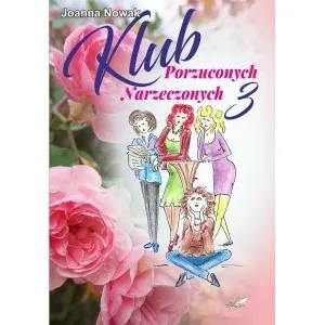 Klub Porzuconych Narzeczonych. Tom 3