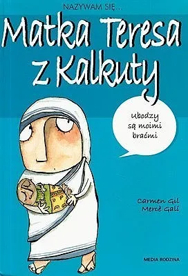 Nazywam się Matka Teresa z Kalkuty