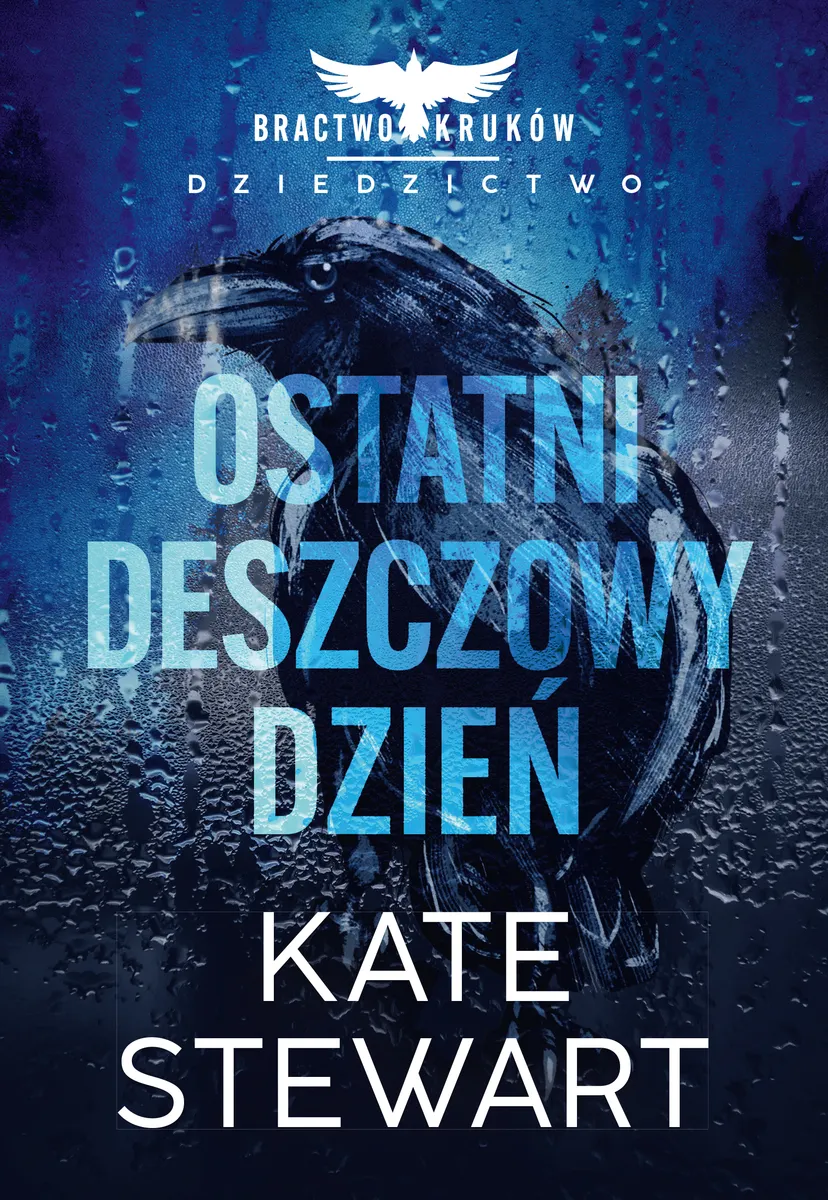 Ostatni deszczowy dzień. Bractwo Kruków. Dziedzictwo