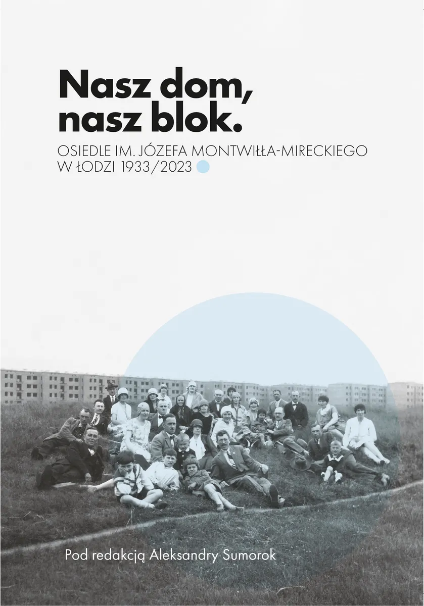 Nasz dom, nasz blok – o Osiedlu Montwiłła Mireckiego