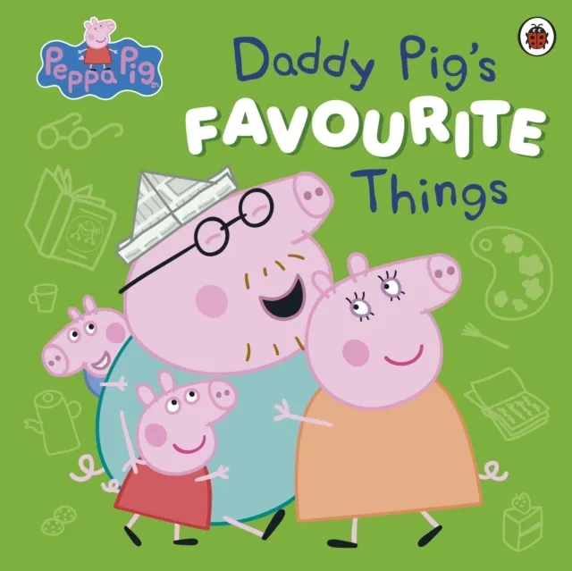 : Daddy Pig's Favourite Things