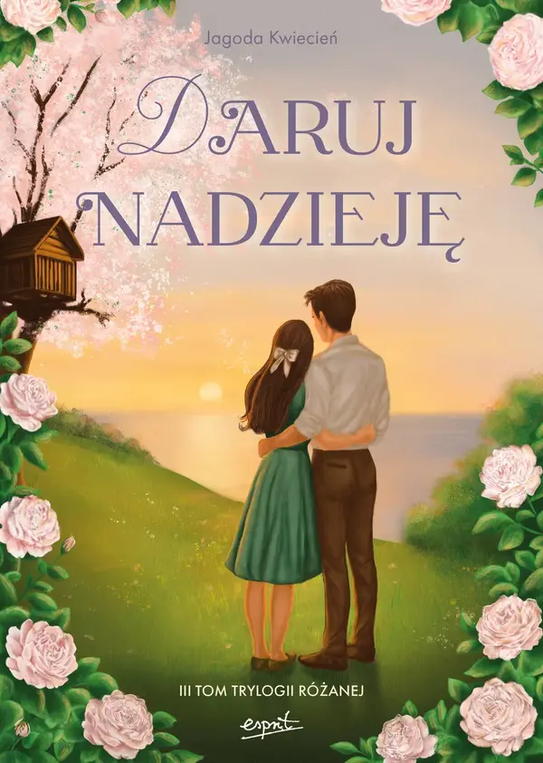Daruj nadzieję. Trylogia różana. Tom 3 (barwione brzegi)