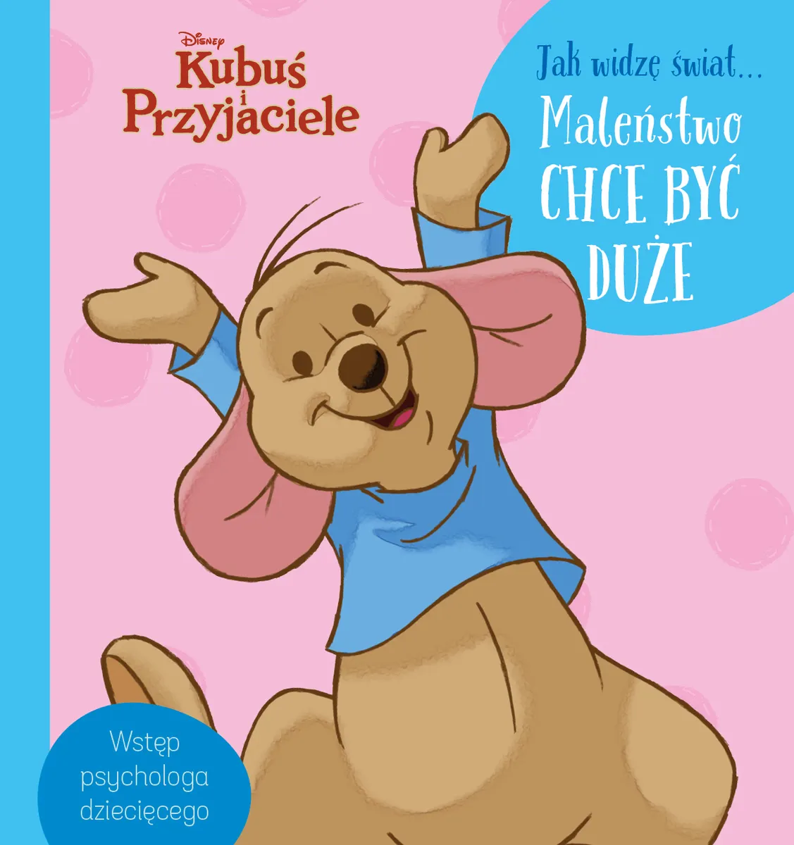 Jak widzę świat... Maleństwo chce być duże. Disney Kubuś i Przyjaciele