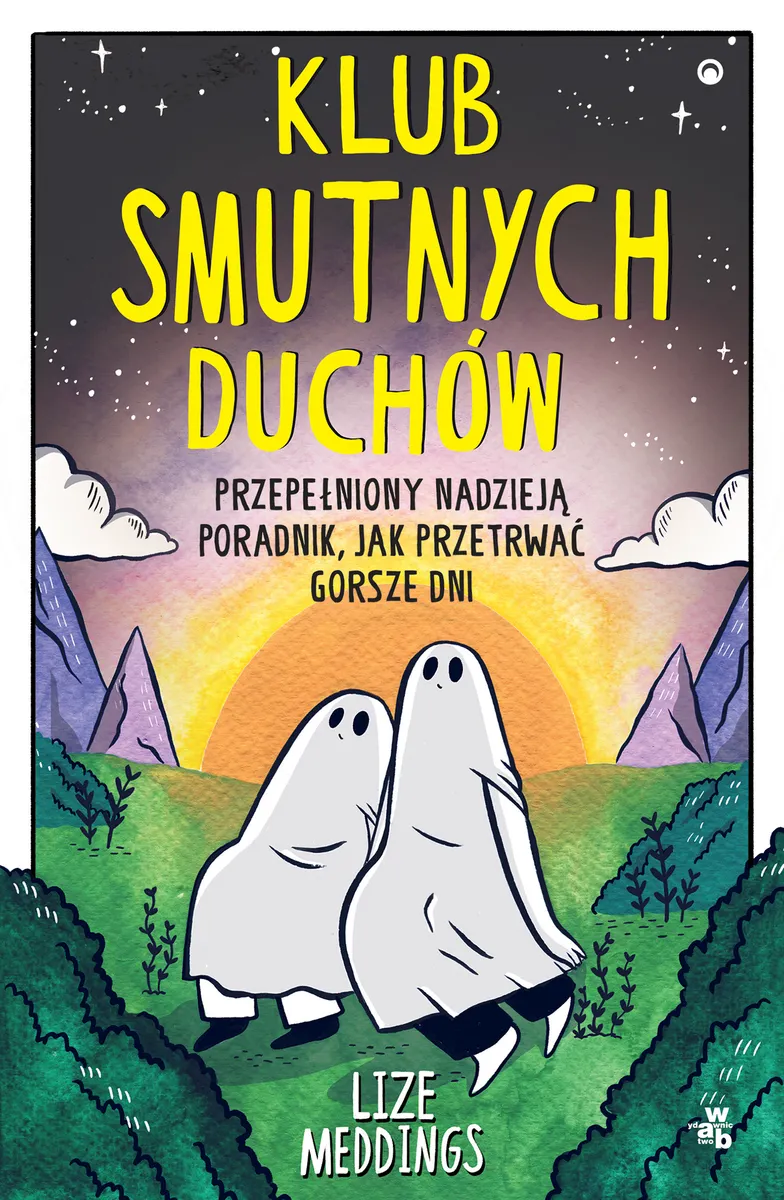 Klub Smutnych Duchów. Przepełniony nadzieją poradnik, jak przetrwać gorsze dni