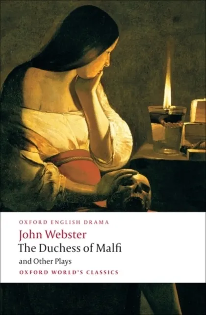 Duchess of Malfi and Other Plays: The White Devil; The Duchess of Malfi; The Devil's Law-Case; A Cure for a Cuckold