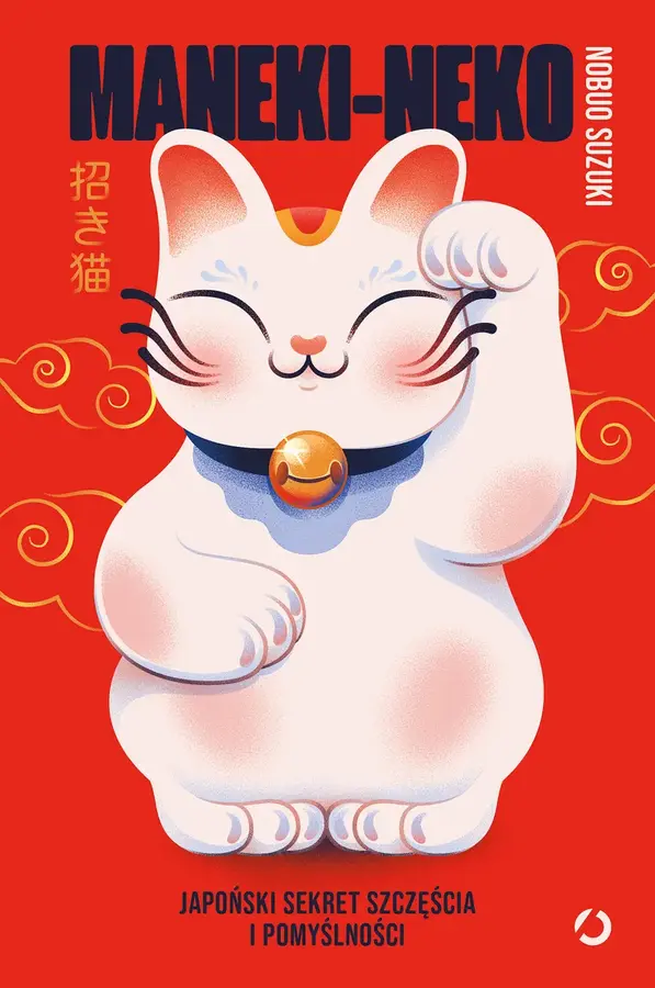 Maneki-neko. Japoński sekret szczęścia i pomyślności