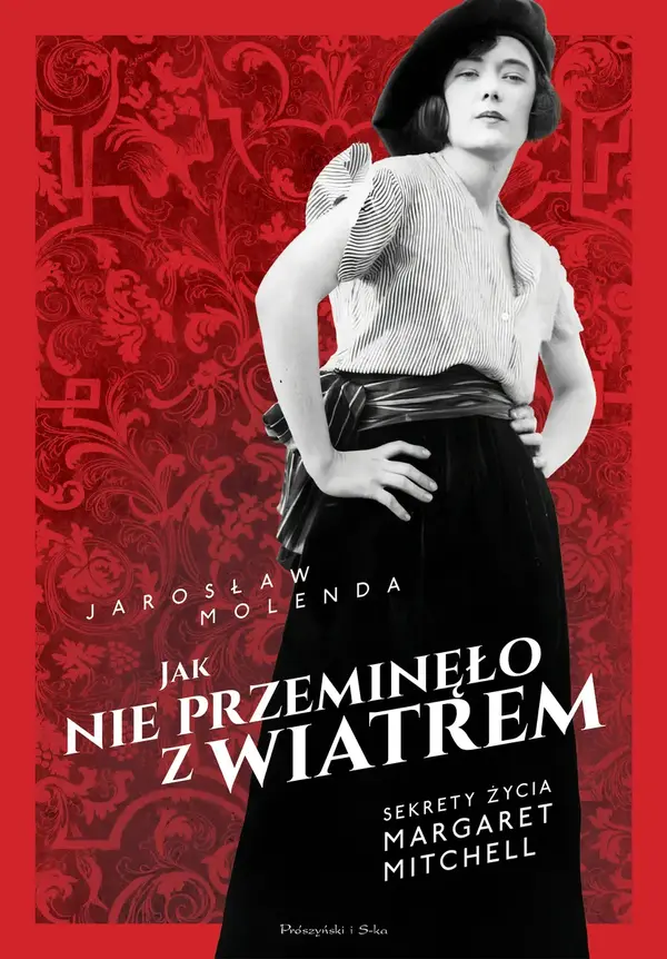 Jak nie przeminęło z wiatrem. Sekrety życia Margaret Mitchell