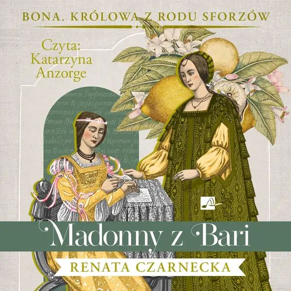 Madonny z Bari. Cykl Bona. Królowa z rodu Sforzów. Tom 2 (książka audio)