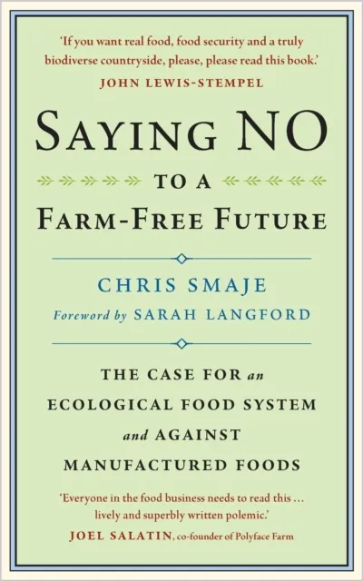 Saying NO to a Farm-Free Future: The Case for an Ecological Food System and Against Manufactured Foods