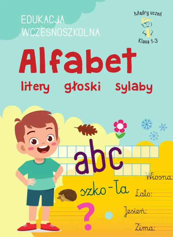 Klasa 1-3. EDUKACJA WCZESNOSZKOLNA. Alfabet litery głoski sylaby